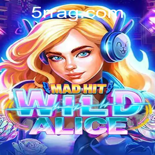 Descubra MadHitWildAlice: O Novo Fenômeno dos Jogos com 5RR